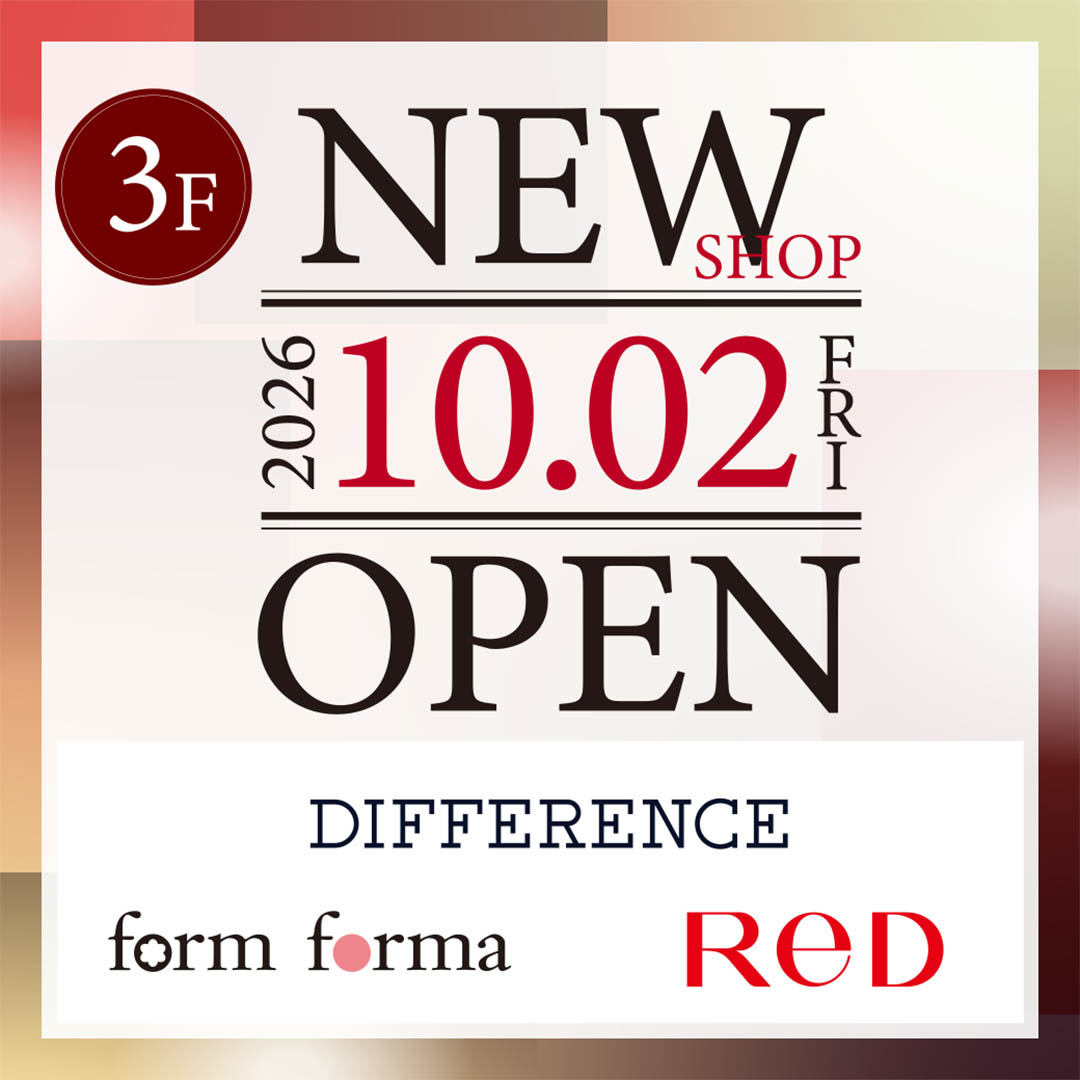 【NEW OPEN】10月2日（金）「DIFFERENCE」「form forma」「RED」