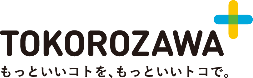 TOKOROZAWA もっといいコトを、もっといいトコで。